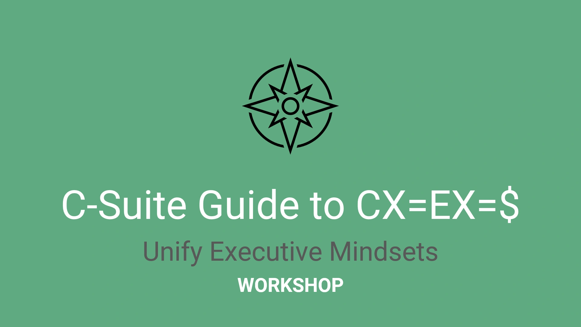 C-Suite Guide to CX=EX=Growth
