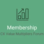 Membership in CX Value Multipliers Forum