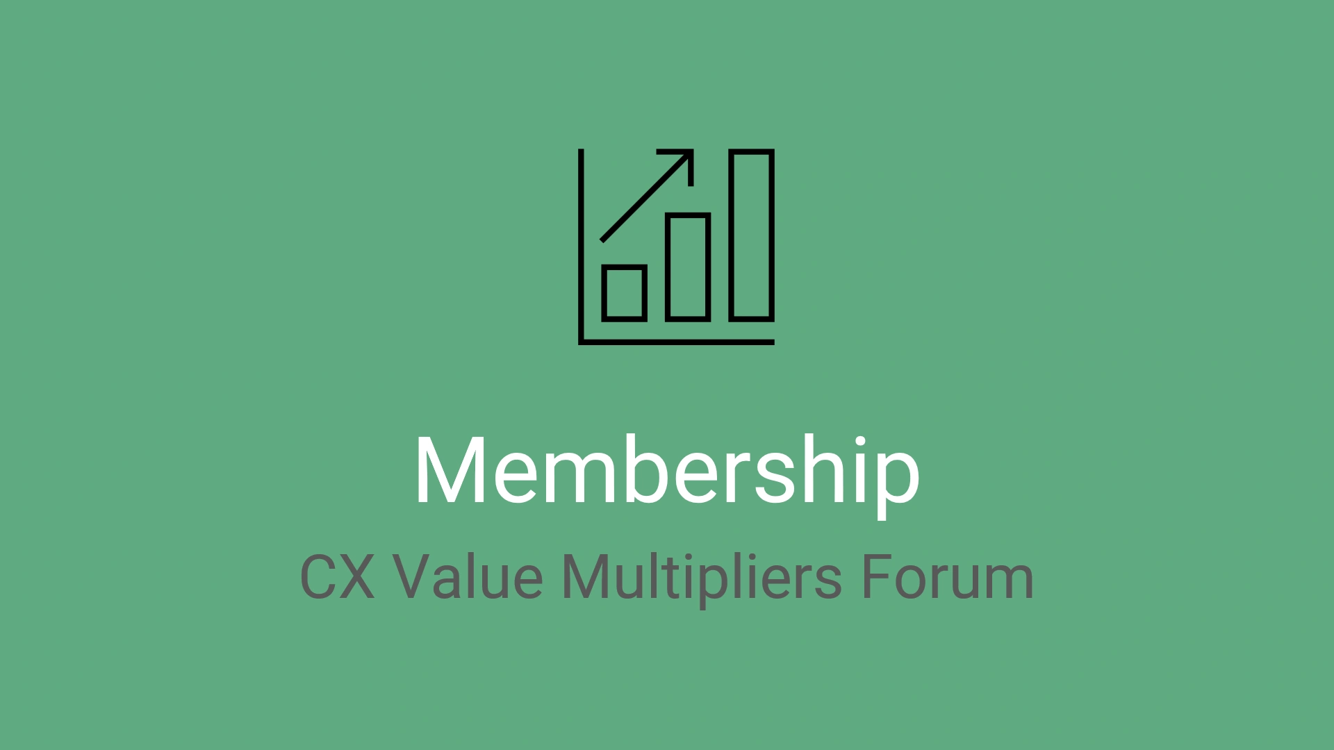 Membership in CX Value Multipliers Forum