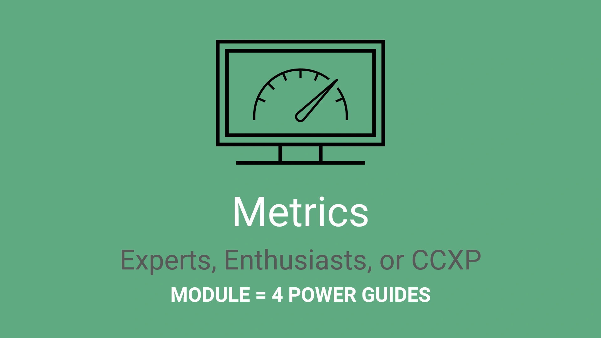 Module: Metrics for Experts, Enthusiasts, CCXP or ECXO Maturity