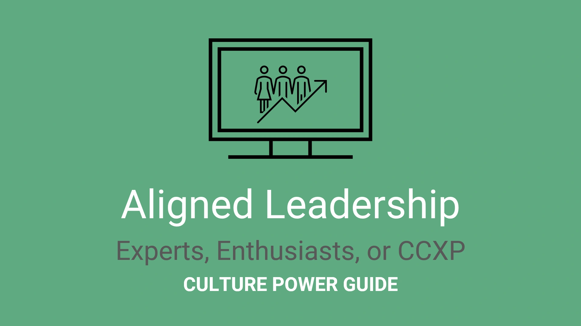 CX+EX+PX Aligned Leadership Power Guide