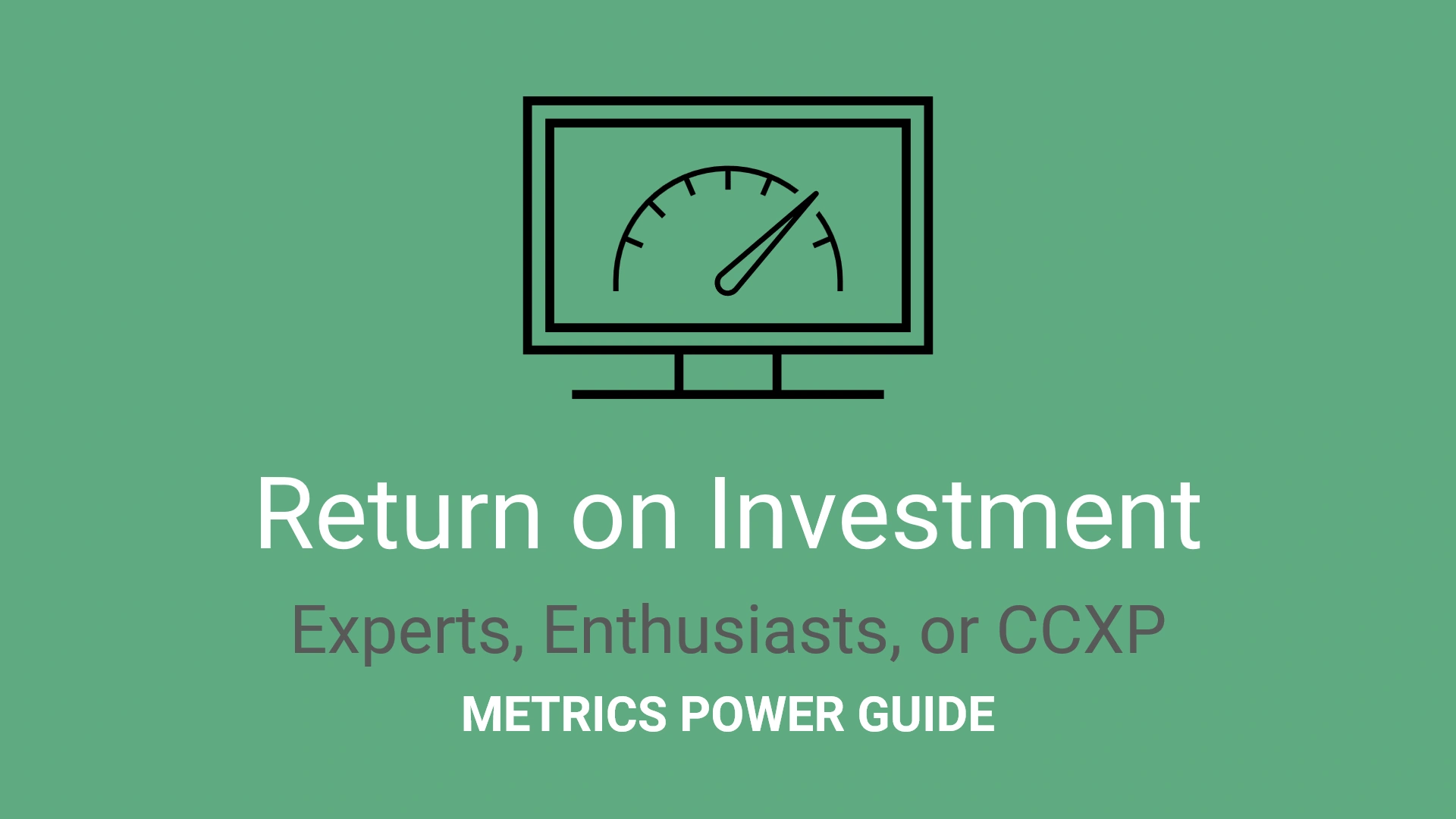 CX+EX+PX ROI Power Guide