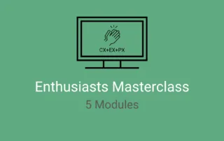 CX+EX+PX Enthusiasts Masterclass
