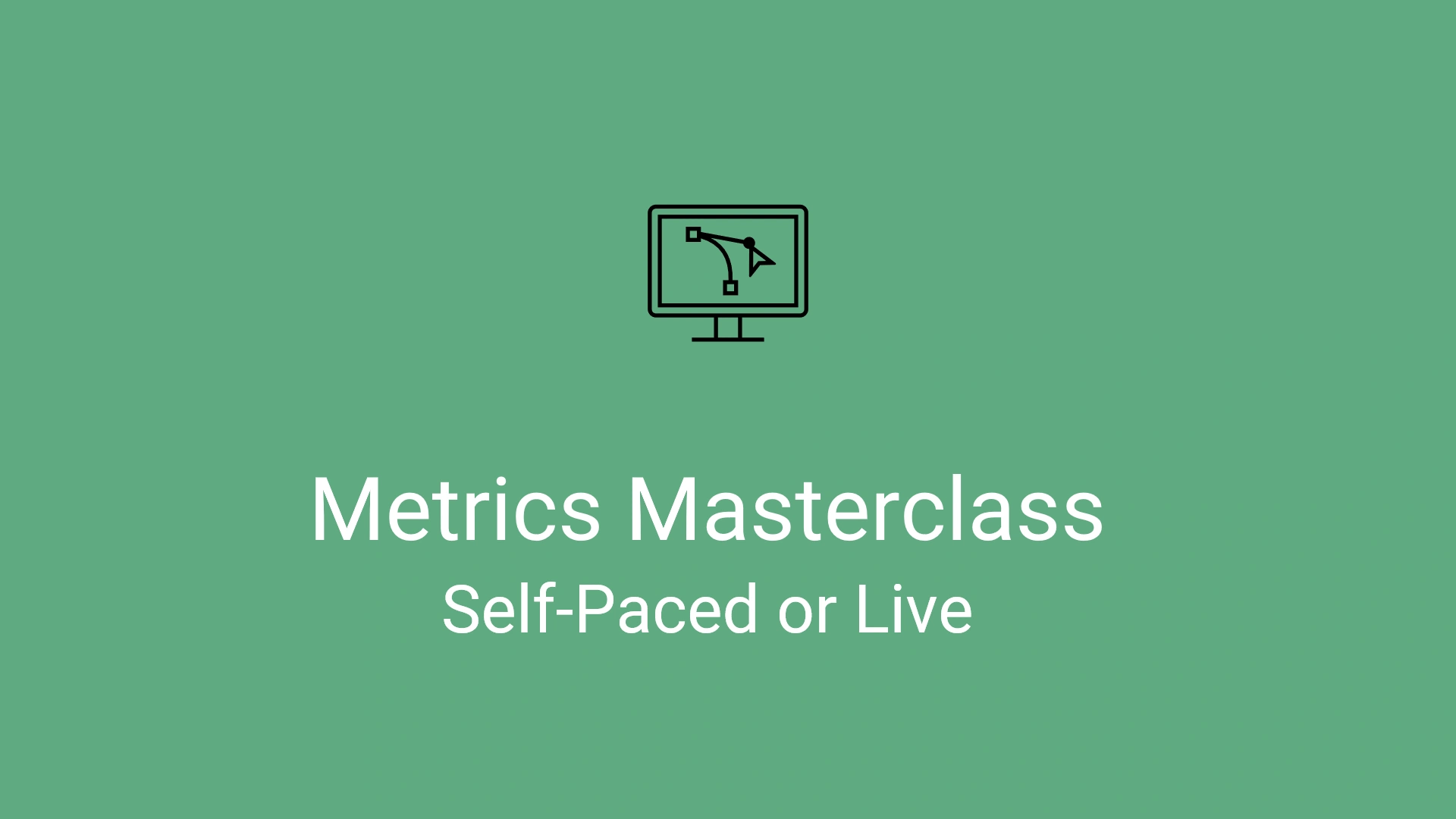 Metrics Masterclass