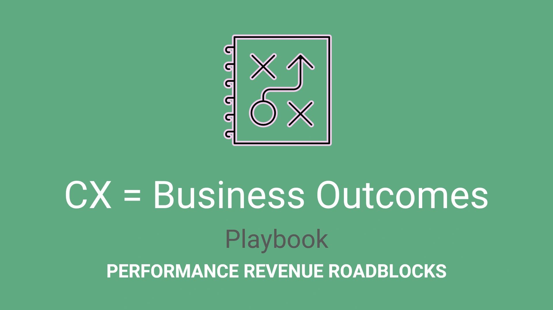CX = Business Outcomes Playbook